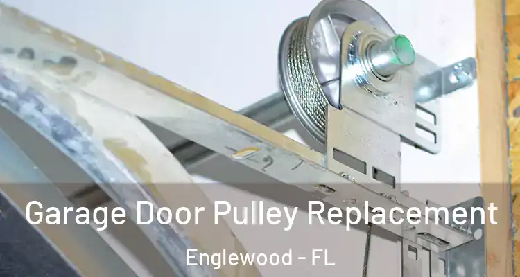  Garage Door Pulley Replacement Englewood - FL