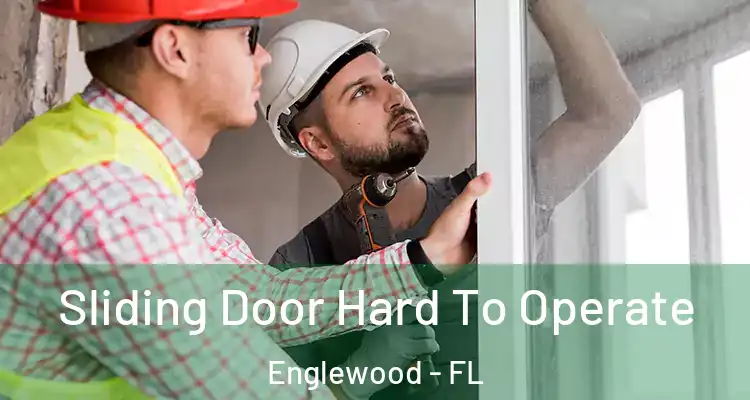  Sliding Door Hard To Operate Englewood - FL