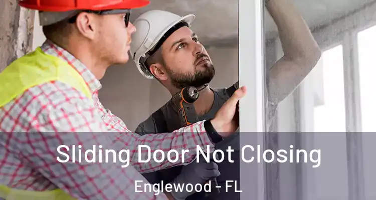  Sliding Door Not Closing Englewood - FL